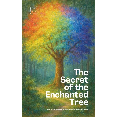 The Secret of the Enchanted Tree And Other Bilingual Spanish-English Stories for Kids - Paperback