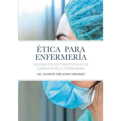 Ética Para Enfermería: Dilemas Éticos Y Bioéticos En El Ejercicio de la Enfermería - Paperback