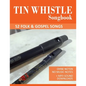 Tin Whistle Songbook - 52 Folk & Gospel Songs: Ohne Noten - No Music Notes + MP3 Sound Downloads - Paperback