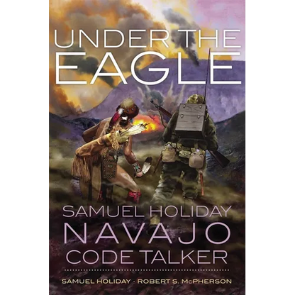 Under the Eagle: Samuel Holiday, Navajo Code Talker - Paperback