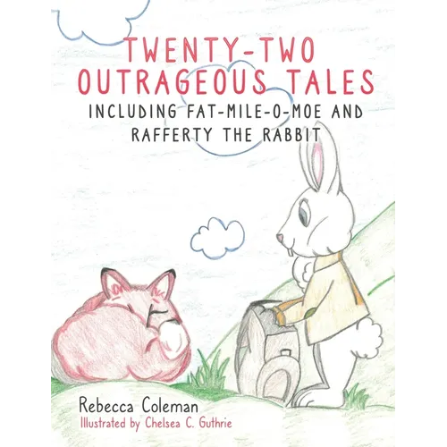 Twenty-Two Outrageous Tales: Including Fat-Mile-O-Moe and Rafferty the Rabbit - Hardcover