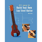 It's easy to Build Your Own Lap Steel Guitar - Paperback