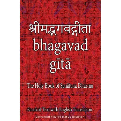 Bhagavad Gita, The Holy Book of Hindus: Sanskrit Text with English Translation (Convenient 4"x6" Pocket-Sized Edition) - Paperback