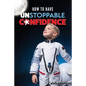 How to Have Unstoppable Confidence - Paperback