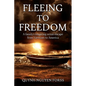 Fleeing to Freedom: A Family's Inspiring Ocean Escape from Vietnam to America - Paperback