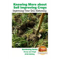 Knowing More about Soil Improving Crops - Improving Your Soil Naturally - Paperback