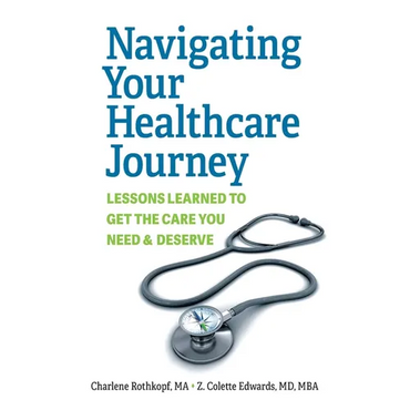 Navigating Your Healthcare Journey: Lessons Learned to Get the Care You Need and Deserve - Paperback