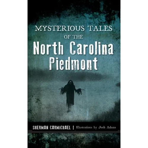 Mysterious Tales of the North Carolina Piedmont - Hardcover