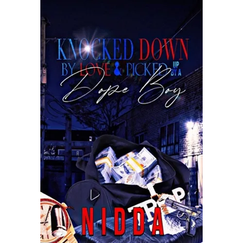 Knocked down by Love & Picked up by a Dope Boy: Complete Series - Paperback