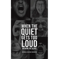 When the Quiet Gets Too Loud - Paperback