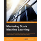 Mastering Scala Machine Learning - Paperback