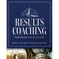 Results Coaching: Transforming from Leader to Coach Leader (Skills That Make an Effective Coach Leader) - Paperback