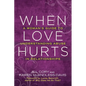 When Love Hurts: A Woman's Guide to Understanding Abuse in Relationships - Paperback