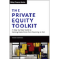 The Private Equity Toolkit: A Step-By-Step Guide to Getting Deals Done from Sourcing to Exit - Hardcover