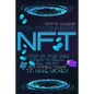 NFT for Beginners: A Step-By-Step Guide On How To Create, Sell, And Buy Non-Fungible Tokens To Make Money - Paperback