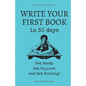 Write Your First Book: Get Ready, Get Support, and Get Writing! - Paperback