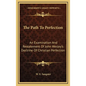 The Path to Perfection: An Examination and Restatement of John Wesley's Doctrine of Christian Perfection - Hardcover