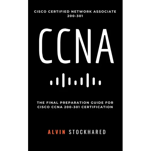 CCNA: Cisco Certified Network Associate: 200-301: Final Preparation for CCNA Certification - Paperback