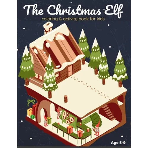 The Christmas Elf - Coloring and Activity Book for Kids: Fun Activities Workbook Game For Everyday Learning, Coloring, Dot to Dot, Puzzles, Mazes, Wor - Paperback