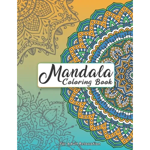 Mandala Coloring Book For Adult Relaxation: Intricate Patterns For Stress Relief And Meditation - Paperback