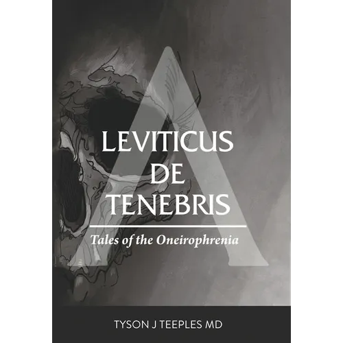 Leviticus de Tenebris: Tales of the Oneirophrenia - Hardcover