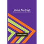 Living Too Fast; Or, The Confessions of a Bank Officer - Paperback
