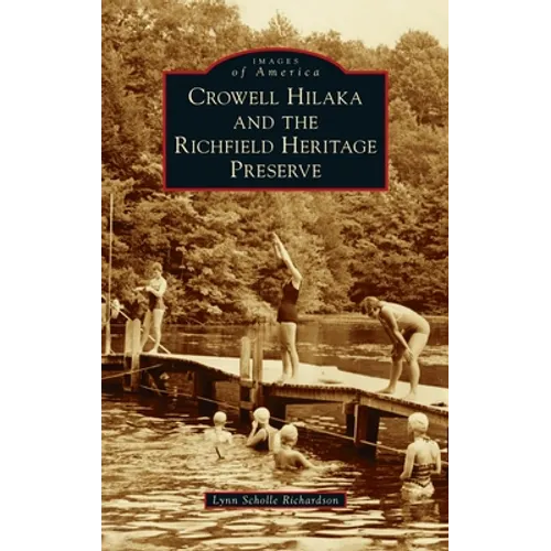 Crowell Hilaka and the Richfield Heritage Preserve - Hardcover