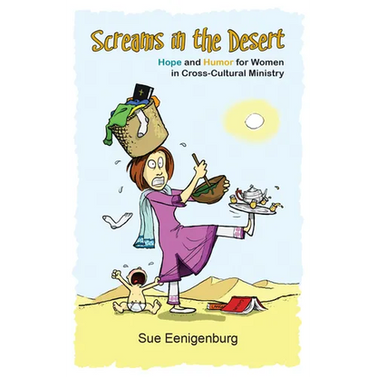Screams in the Desert: Hope and Humor for Women in Cross-Cultural Ministry - Paperback