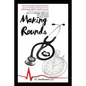 Making Rounds: It's amazing what you see, what you don't want to see, and how you start to see everything different the moment you start - Paperback