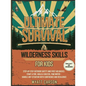 Ultimate Survival & Wilderness Skills for Kids: Step-by-Step Outdoor Safety and First Aid Basics: Start a fire, Build A Shelter, Find Water - Handle a - Paperback