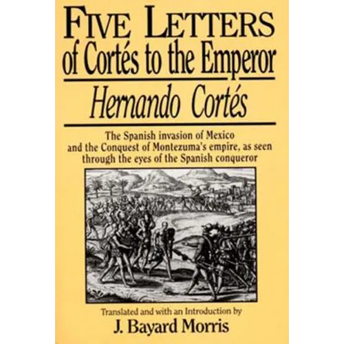 Hernando Cortés: Five Letters, 1519-1526 - Paperback