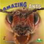 Amazing Ants - Library Binding