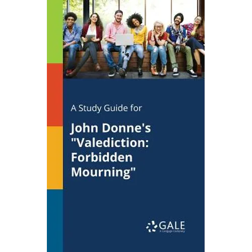 A Study Guide for John Donne's "Valediction: Forbidden Mourning" - Paperback