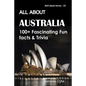 All about Australia: 100+ Fascinating Fun Facts & Trivia - Paperback