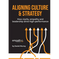 Aligning Culture & Strategy: How clarity, empathy and leadership drive high performance - Paperback