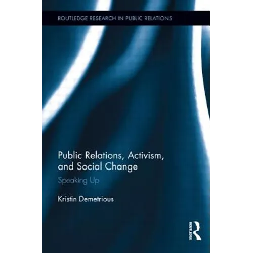 Public Relations, Activism, and Social Change: Speaking Up - Paperback