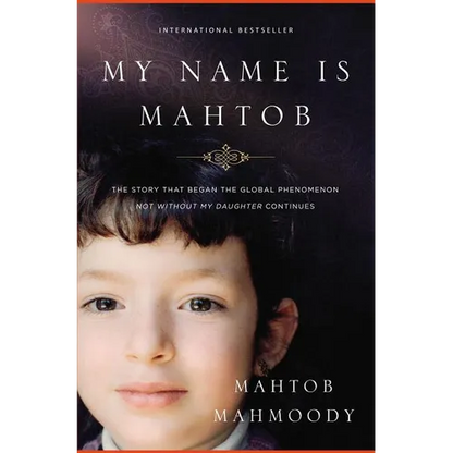 My Name Is Mahtob: The Story That Began in the Global Phenomenon Not Without My Daughter Continues - Paperback