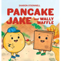Pancake Jake and Wally Waffle - Hardcover