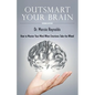 Outsmart Your Brain: How to Master Your Mind When Emotions Take the Wheel - Paperback