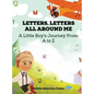 Letters, Letters All Around Me: A Little Boy's Journey From A To Z - Hardcover