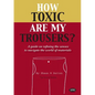 How Toxic Are My Trousers? and a Guide on Refining the Senses to Navigate the World of Materials - Paperback
