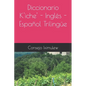Diccionario K'iche' - Inglés - Español Trilingüe - Paperback