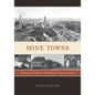 Mine Towns: Buildings for Workers in Michigans Copper Country - Paperback