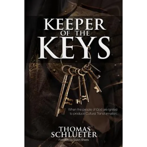 Keeper of the Keys: When the People of God are Ignited to Produce Cultural Transformation - Paperback