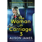 The Woman in Carriage 3: A totally addictive and gripping psychological thriller with a jaw-dropping twist - Paperback