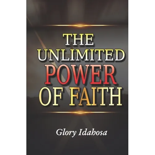 The Unlimited Power of Faith - Paperback