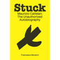 Stuck: Maurizio Cattelan: The Unauthorized Autobiography - Paperback