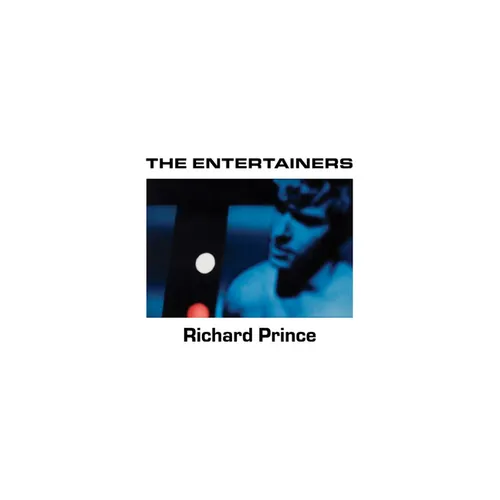 Richard Prince: The Entertainers: 1982-1983 - Hardcover