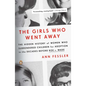 The Girls Who Went Away: The Hidden History of Women Who Surrendered Children for Adoption in the Decades Before Roe V. Wade - Paperback