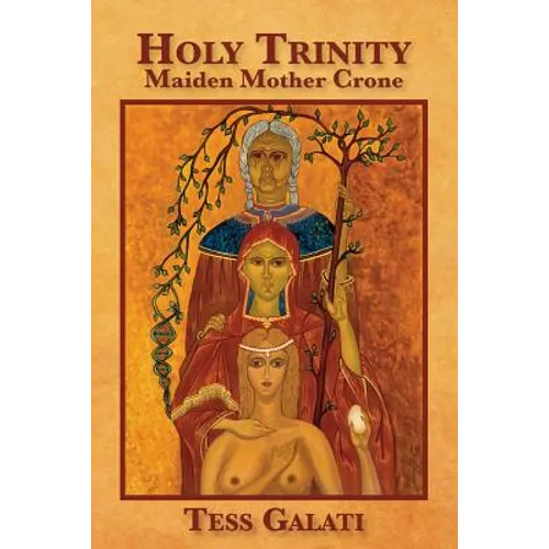 Holy Trinity: Maiden, Mother, Crone - Paperback